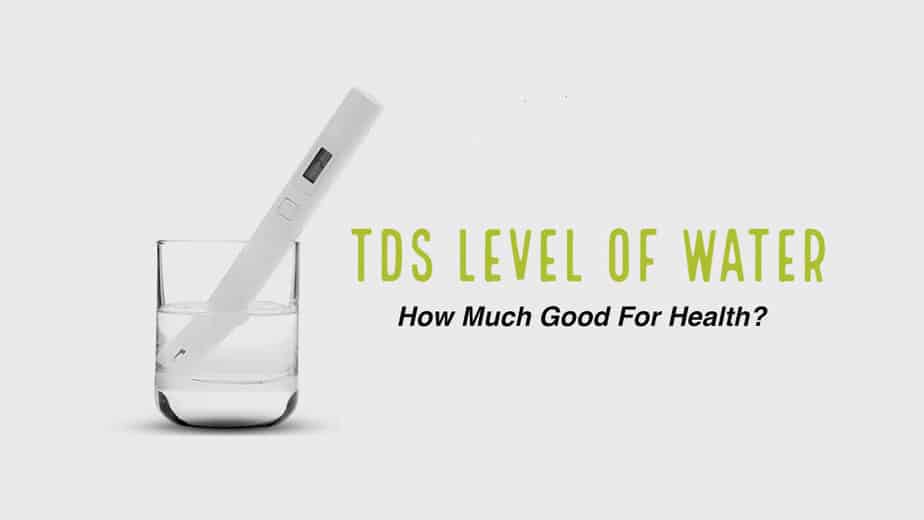 How Much TDS In Water Is Good For Health?