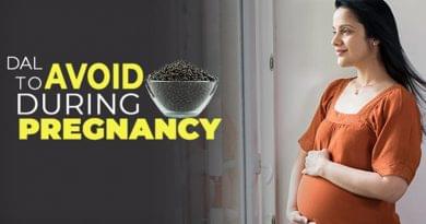 Which Dal To Avoid During Pregnancy Which Dal TO Avoid During Pregnancy